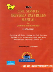 Civil Services (Revised Pay) Rules Manual In Jammu And Kashmir [1973-2016]